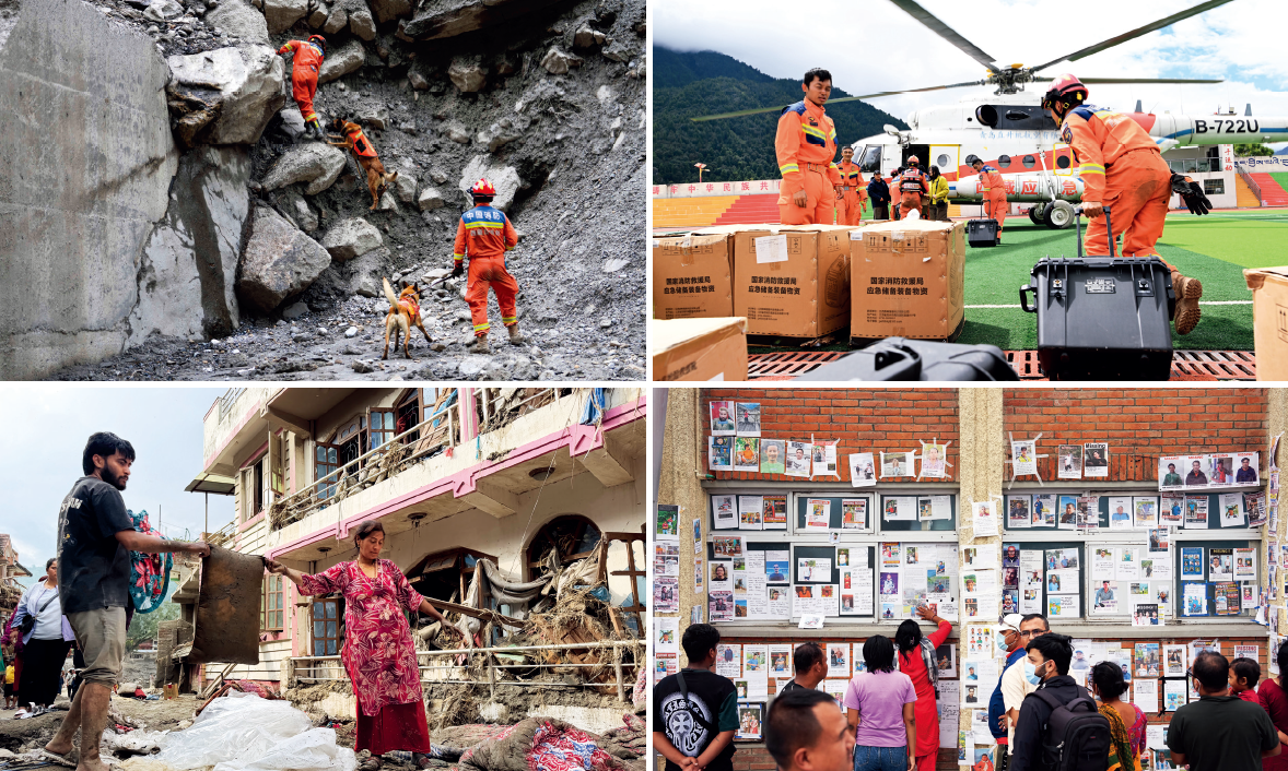 상단 왼쪽사진: 8월 30일, 구조대원들이 수색견을 이끌고 티베트 지룽 토석류 재해의 핵심 피해지역에서 대대적인 수색·구조 작업을 벌이고 있다.사진=신화사상단 오른쪽 사진: 8월 31일, 중국 국가종합성 소방구조대 티베트총대 소속 구조대원들이 헬리콥터를 이용해 긴급 구호물자를 수송하고 있다.사진=중국신문주간 기자 둔가라이쑹(顿嘎来松)하단 왼쪽사진: 8월 29일, 네팔 누와코트현 다이웨이카더(代维卡德)에서 수해를 입은 주민들이 집 안의 물품을 정리하고 있다.사진=신화사하단 오른쪽 사진: 8월 31일, 네팔 카트만두의 트리부반대학교 교육병원 외벽에 홍수 재해로 실종된 사람들을 찾는 안내문이 붙어 있다. 시민들이 멈춰 서서 이를 살펴보고 있다.사진=중국신문주간 기자 추이난(崔楠)